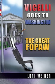 Vicelli Goes to Washington The Great Fopaw【電子書籍】[ Lori Weiner ]