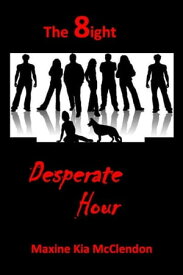 The 8ight: Desperate Hour【電子書籍】[ Maxine McClendon ]