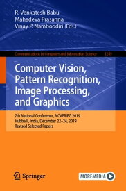 Computer Vision, Pattern Recognition, Image Processing, and Graphics 7th National Conference, NCVPRIPG 2019, Hubballi, India, December 22?24, 2019, Revised Selected Papers【電子書籍】