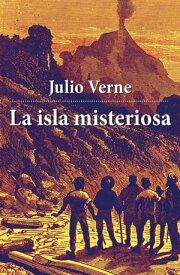 La isla misteriosa【電子書籍】[ Julio Verne ]