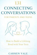131 Connecting Conversations for Parents and Teens