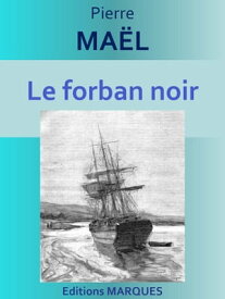 Le forban noir Edition int?grale【電子書籍】[ Pierre MA?L ]