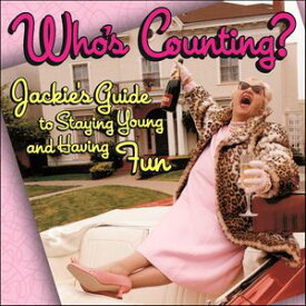 Who's Counting? Jackie's Guide to Staying Young and Having Fun【電子書籍】[ Patrick Regan ]