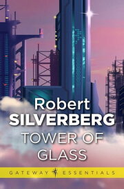 Tower Of Glass【電子書籍】[ Robert Silverberg ]
