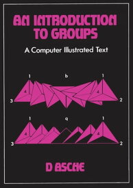 An Introduction to Groups A Computer Illustrated Text【電子書籍】[ D Asche ]