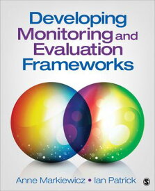Developing Monitoring and Evaluation Frameworks【電子書籍】[ Anne Markiewicz ]