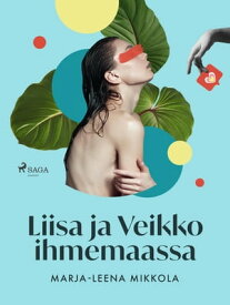 Liisa ja Veikko ihmemaassa【電子書籍】[ Marja-Leena Mikkola ]