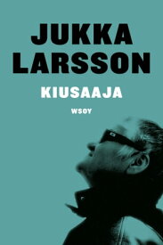 Kiusaaja【電子書籍】[ Jukka Larsson ]