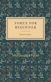 Forex for beginner - fundamental guide【電子書籍】[ Mohateasam Pavel ]
