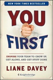You First Inspire Your Team to Grow Up, Get Along, and Get Stuff Done【電子書籍】[ Liane Davey ]