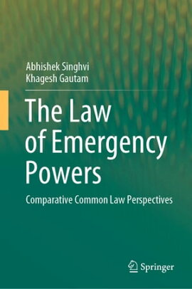 The Law of Emergency Powers Comparative Common Law Perspectives