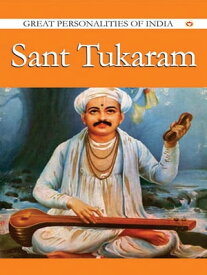 Sant Tukaram Great Personalities Of India【電子書籍】[ Swati Upadhye ]
