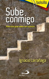 Sube conmigo Para los que viven en com?n【電子書籍】[ Ignacio Larra?aga Orbegozo ]