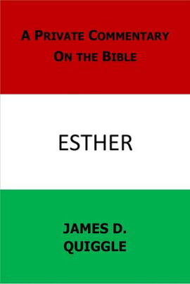 A Private Commentary on the Bible: Esther A Private Commentary on the Bible, #2