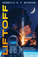 Liftoff: The Mercury Seven Astronauts and the Nazi Who Took Them to Space
