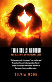 Twin Souls Merging The Journey of Wholeness【電子書籍】[ Silvia Moon ]