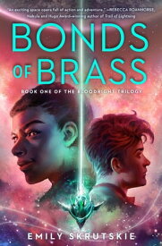 Bonds of Brass Book One of The Bloodright Trilogy【電子書籍】[ Emily Skrutskie ]