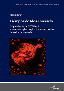 Tiempos de (des)consuelo La pandemia de COVID-19 y las estrategias lingue���sticas de expresi���n de ���nimo y consuelo