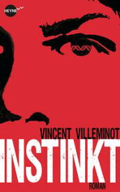 Instinkt Roman【電子書籍】[ Vincent Villeminot ]
