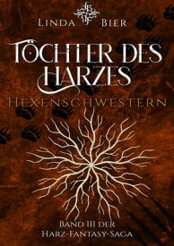 T?chter des Harzes Hexenschwestern【電子書籍】[ Linda Bier ]