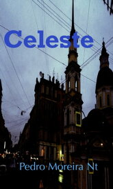 Celeste【電子書籍】[ Pedro Moreira Nt ]