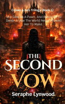 The Second Vow: She Died As A Pawn, And Returned To Swear A Vow The World Never Allowed Her To Make.
