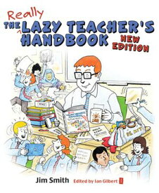 The Lazy Teacher's Handbook How your students learn more when you teach less【電子書籍】[ Jim Smith ]