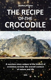 THE RECIPE OF THE CROCODILE【電子書籍】[ Steffen Pichler ]