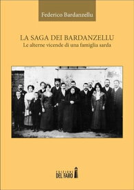La saga dei Bardanzellu. Le alterne vicende di una famiglia sarda【電子書籍】[ Federico Bardanzellu ]