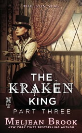 The Kraken King Part III The Kraken King and the Fox's Den【電子書籍】[ Meljean Brook ]