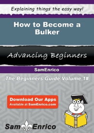 How to Become a Bulker How to Become a Bulker【電子書籍】[ Calista Hanes ]