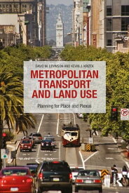Metropolitan Transport and Land Use Planning for Place and Plexus【電子書籍】[ David M Levinson ]