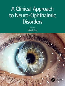 A Clinical Approach to Neuro-Ophthalmic Disorders【電子書籍】