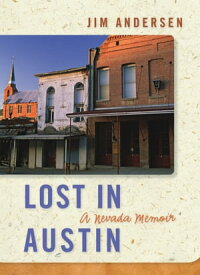 Lost in Austin A Nevada Memoir【電子書籍】[ Jim Andersen ]