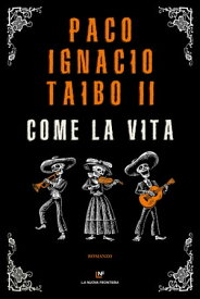 Come la vita【電子書籍】[ Paco Ignacio Taibo II ]