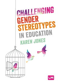 Challenging Gender Stereotypes in Education【電子書籍】[ Karen Jones ]