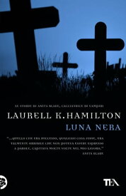 Luna nera Un'avventura di Anita Blake【電子書籍】[ Laurell K. Hamilton ]