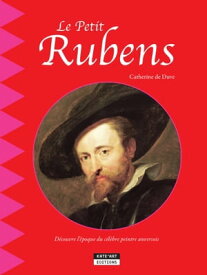 Le petit Rubens Un livre d'art amusant et ludique pour toute la famille !【電子書籍】[ Catherine de Duve ]