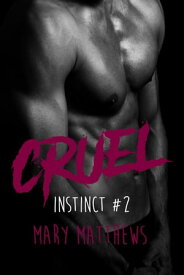 Instinct - Tome#2, Cruel Cruel【電子書籍】[ Mary Matthews ]
