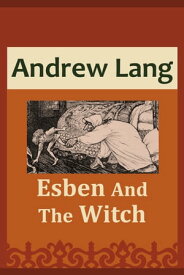 Esben And The Witch【電子書籍】[ Andrew Lang ]