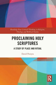 Proclaiming Holy Scriptures A Study of Place and Ritual【電子書籍】[ David H. Pereyra ]
