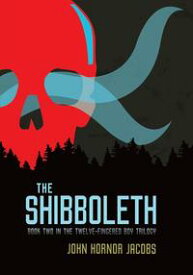 The Shibboleth【電子書籍】[ John Hornor Jacobs ]