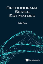 Orthonormal Series Estimators【電子書籍】[ Odile Pons ]