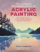 The Ultimate Beginner’s Guide to Acrylic Painting