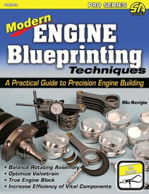 Modern Engine Blueprinting Techniques A Practical Guide to Precision Engine Blueprinting【電子書籍】[ Mike Mavrigian ]