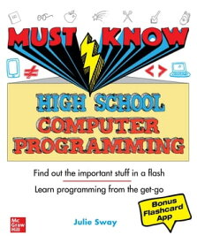 Must Know High School Computer Programming【電子書籍】[ Julie Sway ]