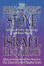 The Philosopher's Stone Spiritual Alchemy, Psychology, and Ritual Magic【電子書籍】[ Israel Regardie ]