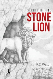 Secret of the Stone Lion【電子書籍】[ K.Z. West ]