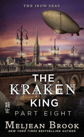 The Kraken King Part VIII The Kraken King and the Greatest Adventure【電子書籍】[ Meljean Brook ]