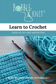 Learn to Crochet Step By Step Photo Tutorials【電子書籍】[ Natasha Butler ]
